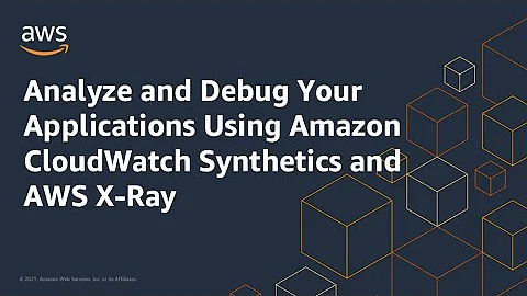 Analyze and Debug Applications Using Amazon CloudWatch Synthetics & AWS X-Ray | Amazon Web Services