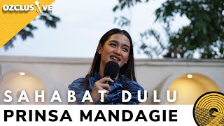 PRINSA MANDAGIE - SAHABAT DULU | OZCLUSIVE