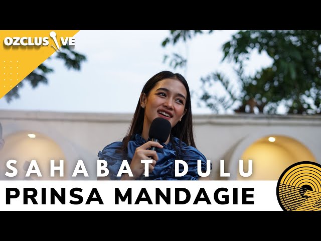 PRINSA MANDAGIE - SAHABAT DULU | OZCLUSIVE class=