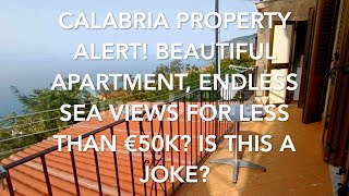 Calabria Property Alert! Beautiful Apartment, Endless  Sea Views For Less Than €50K? Is This a Joke?