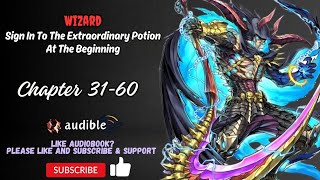 Chapter 31-60 : Wizard: Sign In To The Extraordinary Potion At The Beginning
