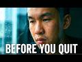 If you're about to quit, please watch this