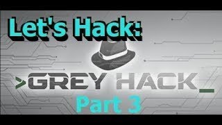 Let's Play/Hack: Grey Hack, Part-3.1