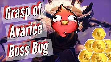 Grasp of Avarice Boss Bug [Season 17]