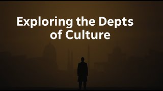Exploring the Depths of Culture: Beyond Traditions and Into Our Shared Humanity