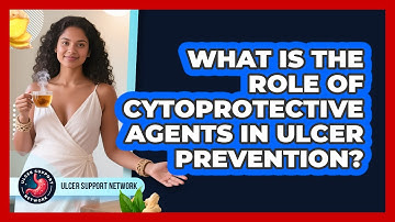 What Is The Role Of Cytoprotective Agents In Ulcer Prevention?