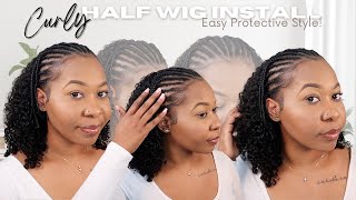 Easy Protective Style! Straight Back Braids + Curly Half Wig Install | Better Length