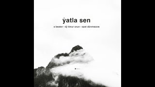 S beater ft Azat Donmez ft Timur Orun -yatla sen. S beater-2019