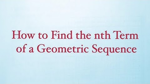 Finding the nth Term of a Geometric Sequence