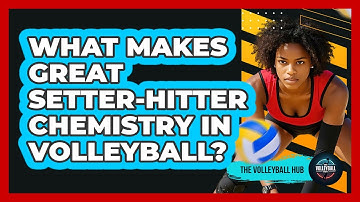 What Makes Great Setter-hitter Chemistry In Volleyball? - The Volleyball Hub