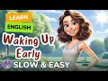 Slow waking up early  improve your english listen and speak english practice slow  easy