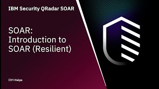 IBM QRadar SOAR: Introduction to SOAR Resilient
