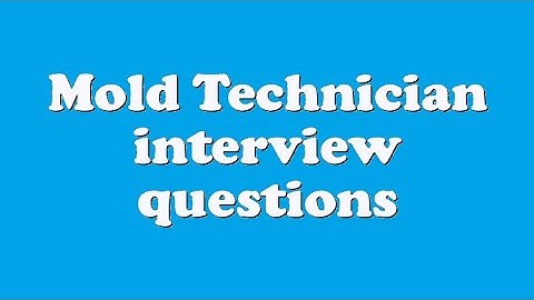 Mold Technician interview questions