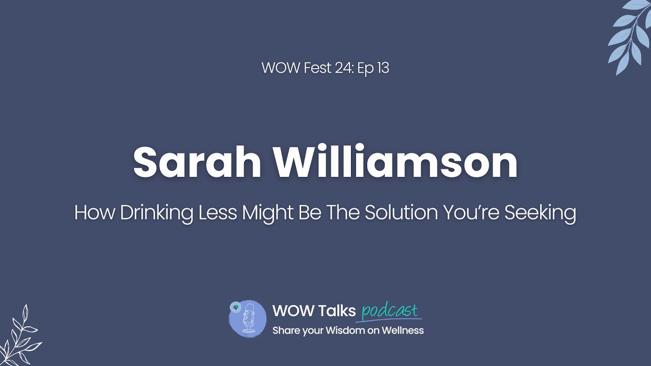 How Drinking Less Might Be the Solution You’re Seeking with Sarah Williamson