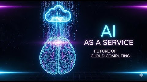 AI as a Service: The Future of Cloud Computing Explained