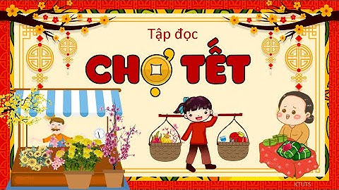 Tâp đọc 4 - Tuần 22 - Chợ Tết