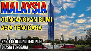 MALAYSIA GUNCANGKAN BUMI ASIA TENGGARA.!! PNB118 satu2Nya Gedung Tertinggi Di Asia Tenggara