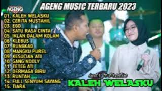 KALEH WELASKU - AGENG MUSIC TERBARU 2023 FULL ALBUM