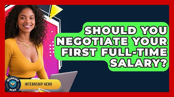 Should You Negotiate Your First Full-time Salary? - Internship Hero