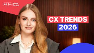 Key Trends Shaping CX in 2026
