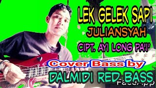 LEK GELEK SAPI - JULIANSYAH // Cipt. Ayi Long Pa'i' // Cover Bass by Dalmidi Red Bass