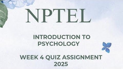 Introduction to Psychology Week 4 quiz assignment solutions NPTEL 2025 SWAYAM