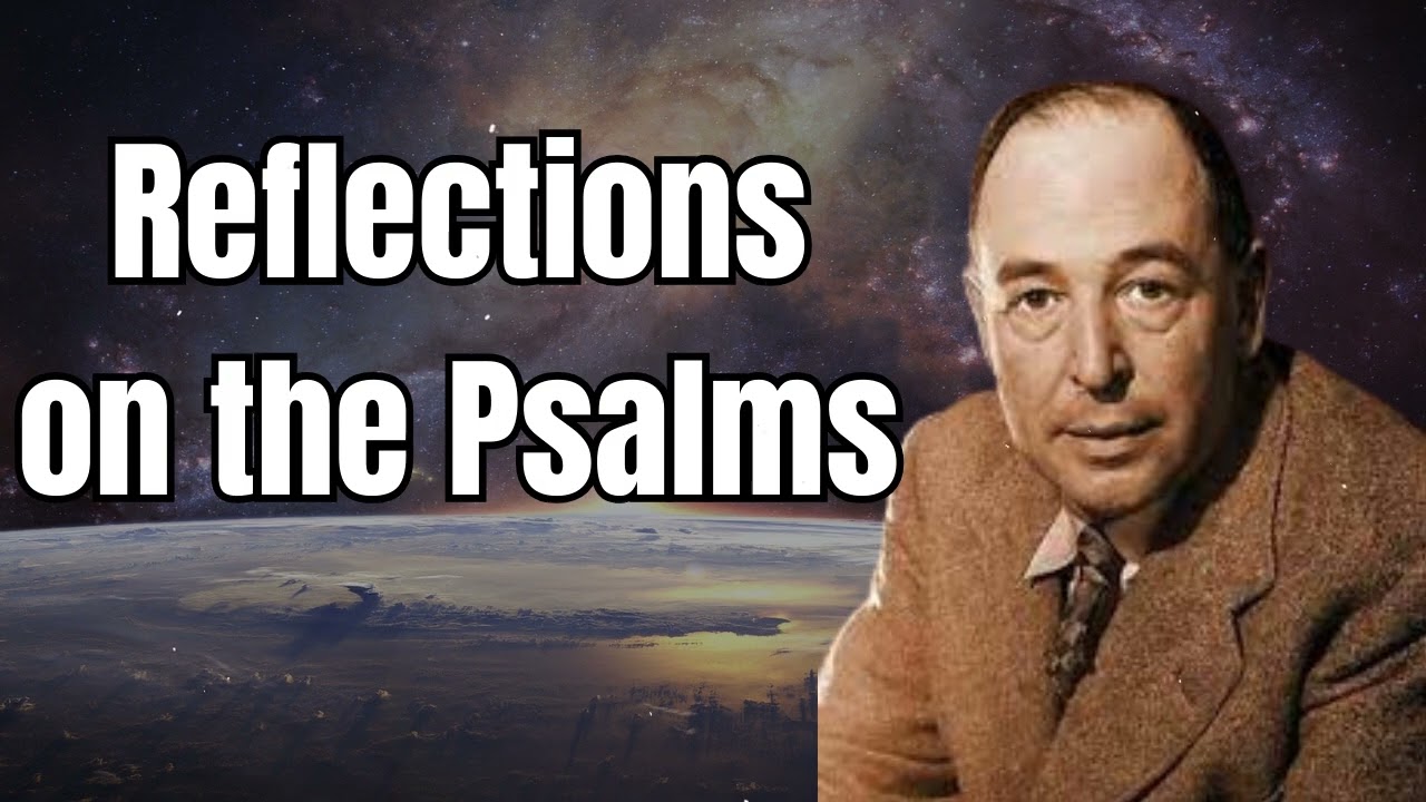 Reflections On The Psalms | C.S Lewis 2024