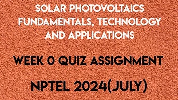 Solar Photovoltaics Fundamentals, Technology and Applications Week 0 Quiz Solution | NPTEL 2024 July