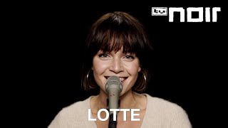 Video thumbnail of "Lotte - Wenn Liebe kommt (live im TV Noir Hauptquartier)"