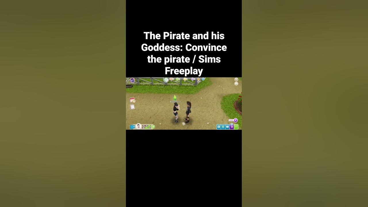 The Pirate and his Goddess Convince the pirate / Sims Freeplay (shorts