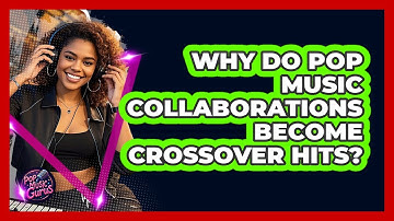Why Do Pop Music Collaborations Become Crossover Hits? - Pop Music Gurus