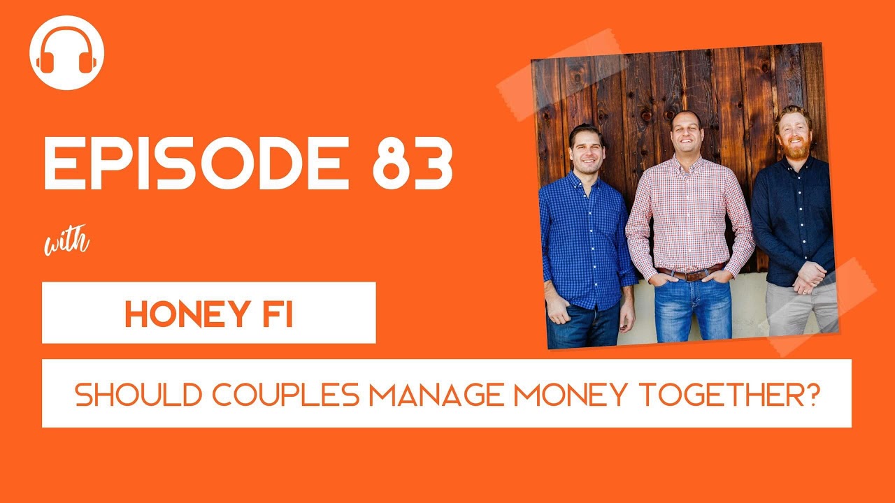 EP83 Should Couples Manage Money Together With Co Founders Of HoneyFi YouTube