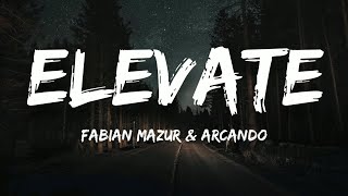 Fabian Mazur & Arcando - Elevate (Lyrics)