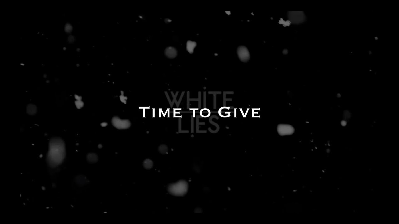 White Lies   Time to Give Lyrics