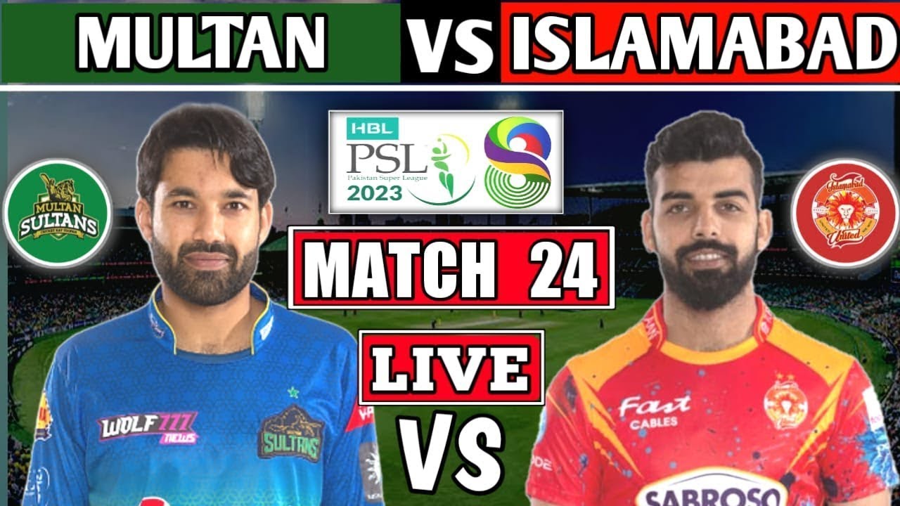 HBL PSL 2023 LIVE Multan Sultan vs Islamabad United 24th T20 LIVE