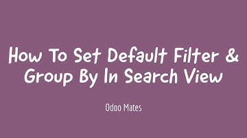16. How To Set Default Filter And Group By In Odoo Search View || Odoo 15 Development