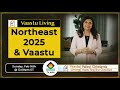 Northeast 2025 and Vaastu - Vaastu Living with Pallavi Chhelavda (Promo)