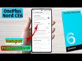 oneplus nord ce6 hotspot not working, oneplus nord ce6 hotspot settings