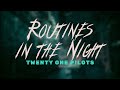 twenty one pilots - routines in the night (lyrics)