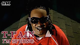 [4K] T-Pain - I'm Sprung (Music Video)
