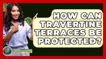 How Can Travertine Terraces Be Protected? - Earth Science Answers