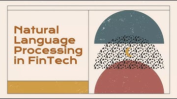 Natural Language Processing in Fintech - NUS Fintech Society 2022 Introductory Workshop