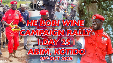 LIVE: HE BOBI WINE CAMPAIGN RALLY | DAY 25 | ABIM, KOTIDO - 29th OCT 2025