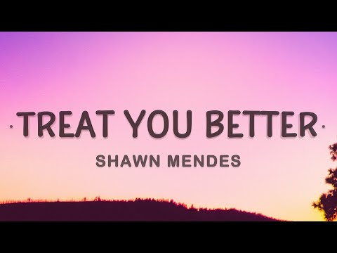 Shawn Mendes – Treat You Better (Lyrics)