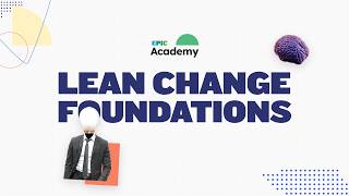 Manage change YOUR way - Lean Change Foundations course