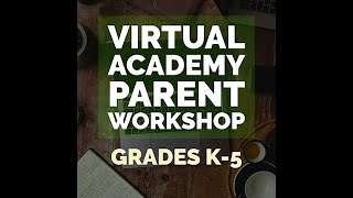 Virtual Academy Parent Workshop K-5 pt. 2