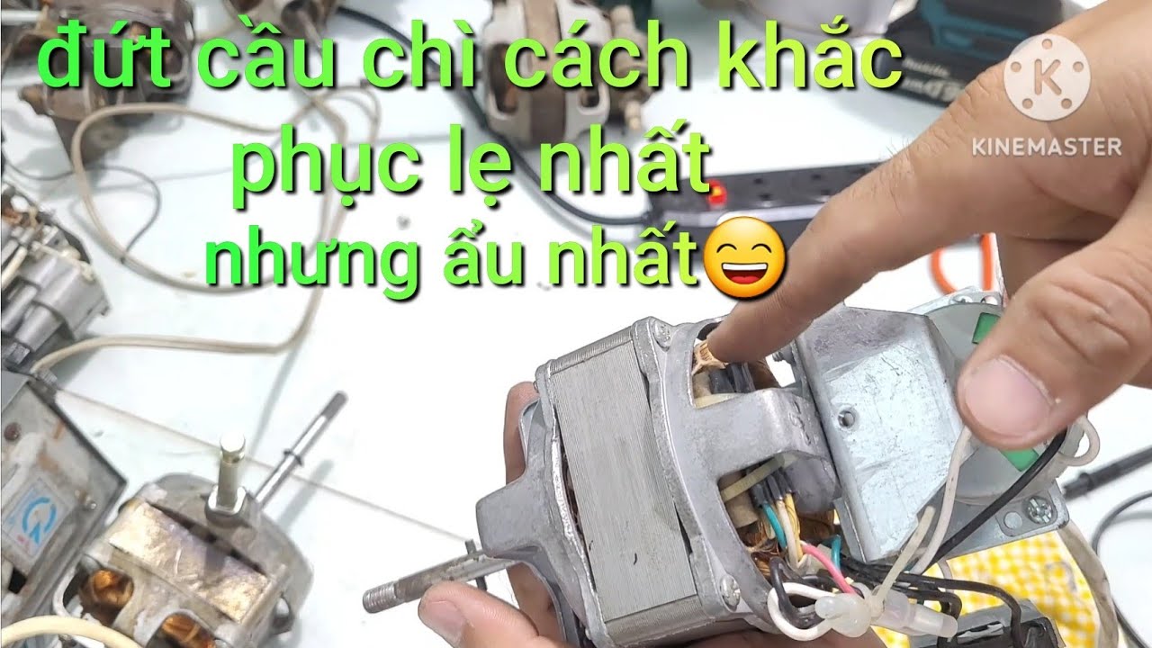 CÁCH SỬ LÝ NHANH LẸ KHI QUẠT ĐỨT CẦU CHÌ