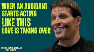 When an Avoidant Starts Acting Like This — Love Is Taking Over!|TONY ROBBINS BEST SPEECH |