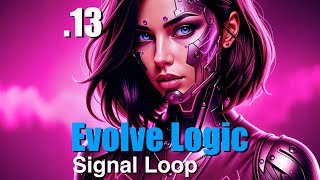 13 - Evolve Logic – Signal Loop (Phase VI: Integration) 4K