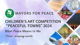 Children’s Art Competition “Peaceful Towns” 2024 —What Peace Means to Me—Award-winning works